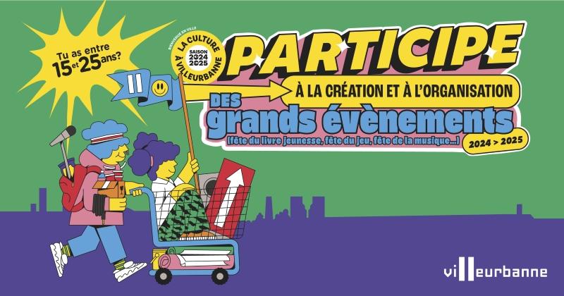 Participe à la création et à l'organisation d'évènements culturels Villeurbannais